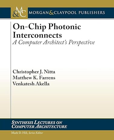 on chip photonic interconnects a computer architects perspective 1st edition christopher j nitta ,matthew k