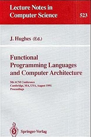 Functional Programming Languages And Computer Architecture 5th Acm Conference Cambridge Ma Usa August 26 30 1991 Proceedings