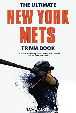 the ultimate new york mets trivia book a collection of amazing trivia quizzes and fun facts for die hard mets