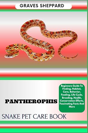pantherophis snake pet care book beginners guide to finding habitat care behavior feeding life cycle breeding