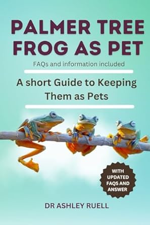 palmer tree frog as pet faqs and information included a short guide to keeping them as pets 1st edition dr