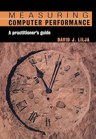measuring computer performance a practitioner s guide 1st edition david j. lilja 1555540775, 978-0521646703