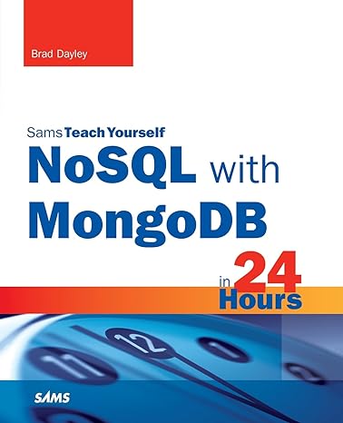 nosql with mongodb in 24 hours sams teach yourself 1st edition brad dayley 0672337134, 978-0672337130