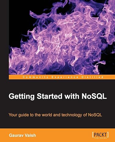 getting started with nosql your guide to the world and technology of nosql 1st edition gaurav vaish