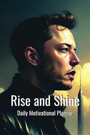 rise and shine elon musk inspired motivational planner elevate your aspirations and achieve excellence every