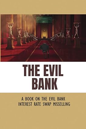 the evil bank a book on the evil bank interest rate swap misselling 1st edition angella burlison b0bd2n393d,