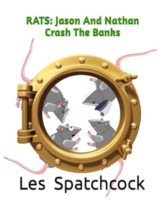 rats jason and nathan crash the banks 1st edition les spatchcock b0bzfnyzsc, 979-8388645531