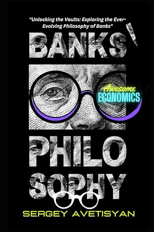 banks philosophy awesome economics unlocking the vaults exploring the ever evolving philosophy of banks 1st