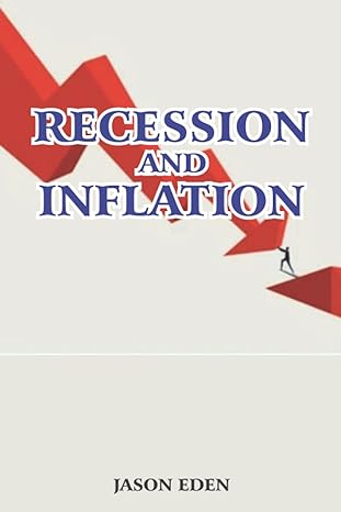 Recession And Inflation An Amazing Answer To All You Need To Know About Recession In America The Relationship Between Both And How To Prepare Yourself To Survive During Recession And Inflation