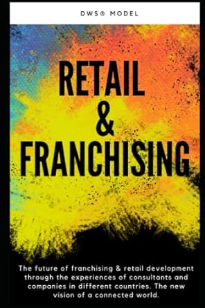 retail and franchising the future of franchising and retail development through the experiences of