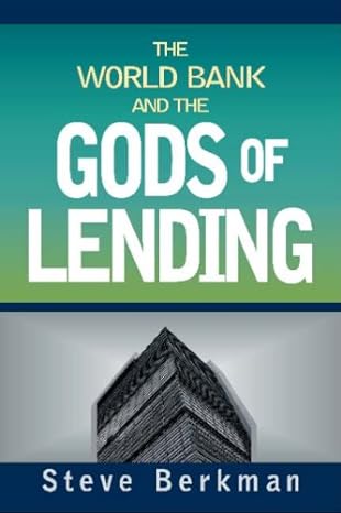 the world bank and the gods of lending 1st edition steve berkman 1565492595, 978-1565492592