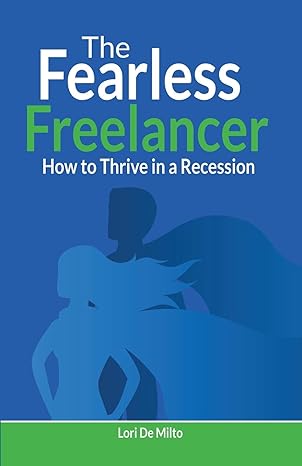 the fearless freelancer how to thrive in a recession 1st edition lori de milto 1647187958, 978-1647187958