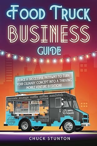 food truck business guide forge a successful pathway to turn your culinary concept into a thriving mobile