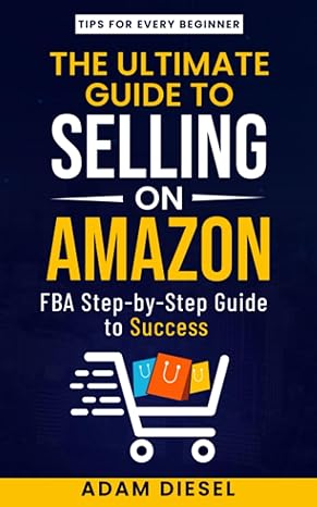 the ultimate guide to selling on amazon tips for every beginner fba step by step guide to success 1st edition