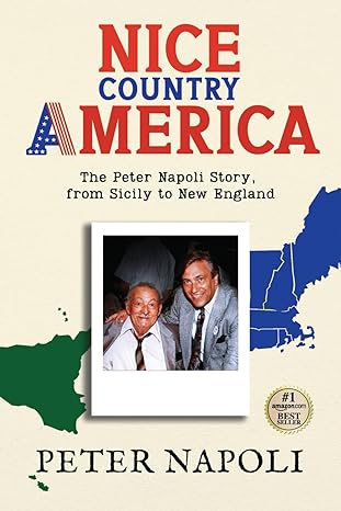 nice country america the peter napoli story from sicily to new england 1st edition peter napoli 979-8218275433
