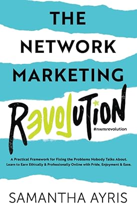 the network marketing revolution a practical framework for fixing the problems nobody talks about to earn