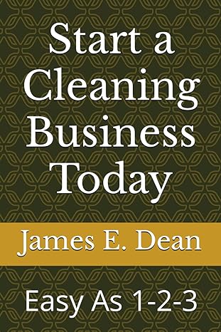 start a cleaning business today easy as 1 2 3 1st edition james e. dean 979-8863685861