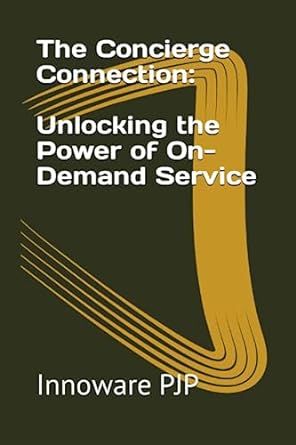 the concierge connection unlocking the power of on demand service 1st edition innoware pjp 979-8850536251