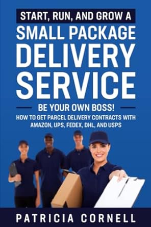 start run and grow a small package delivery service be your own boss how to get parcel delivery contracts