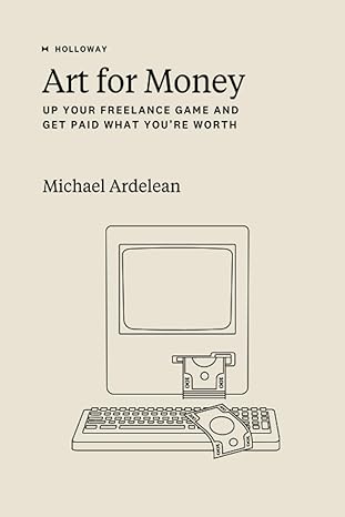 art for money up your freelance game and get paid what you re worth 1st edition michael ardelean ,rachel
