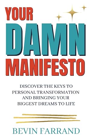 your damn manifesto discover the keys to personal transformation and bringing your biggest dreams to life 1st