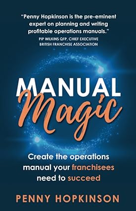 manual magic create the operations manual your franchisees need to succeed 1st edition penny hopkinson