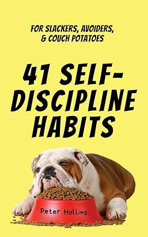 41 self discipline habits for slackers avoiders and couch potatoes 1st edition peter hollins 1647433541,
