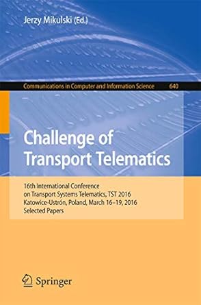 challenge of transport telematics 16th international conference on transport systems telematics tst 2016