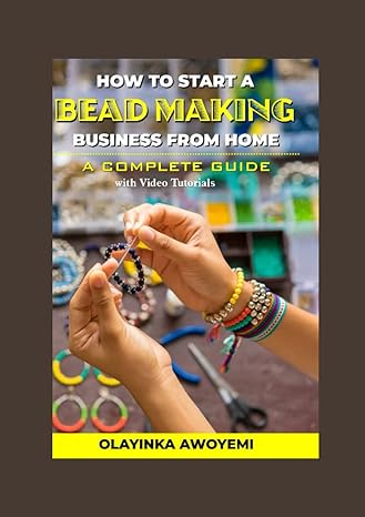 how to start a bead making business from home the complete guide on how to start jewelry for beginners