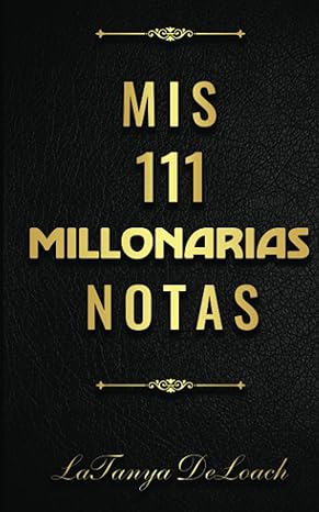 mis 111 notas millonarias 1st edition latanya deloach 979-8477051373