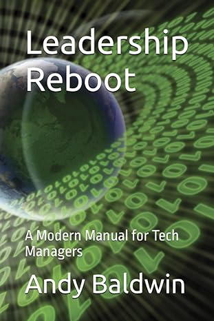 leadership reboot a modern manual for tech managers 1st edition andy baldwin 979-8860269125
