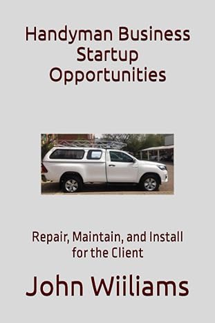 handyman business startup opportunities repair maintain and install for the client 1st edition dr. john