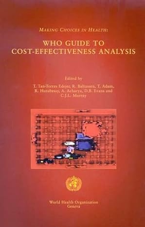 making choices in health who guide to cost effectiveness analysis 1st edition t. adam ,r. baltussen ,t. tan
