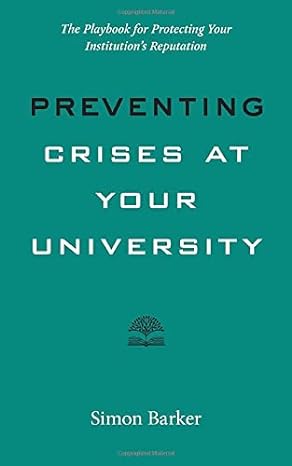 preventing crises at your university the playbook for protecting your institution s reputation 1st edition