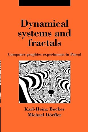 dynamical systems and fractals computer graphics experiments with pascal 1st edition karl-heinz becker