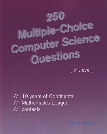 250 multiple choice computer science questions in java 1st edition maria litvin and gary litvin 0972705597,
