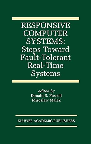 responsive computer systems steps toward fault tolerant real time systems 1st edition donald fussell