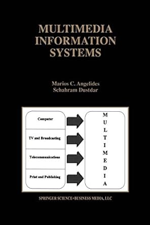multimedia information systems 1st edition marios c. angelides ,schahram dustdar 1475770626, 978-1475770629