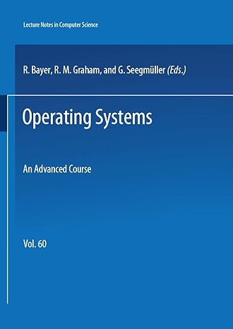 operating systems an advanced course 1st edition m.j. flynn ,j.n. gray ,a.k. jones ,k. lagally ,h. opderbeck