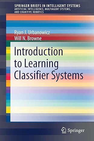 introduction to learning classifier systems 1st edition ryan j. urbanowicz ,will n. browne 3662550067,