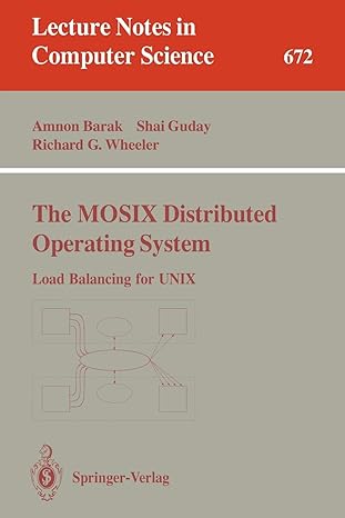 the mosix distributed operating system load balancing for unix 1st edition amnon barak ,shai guday ,richard