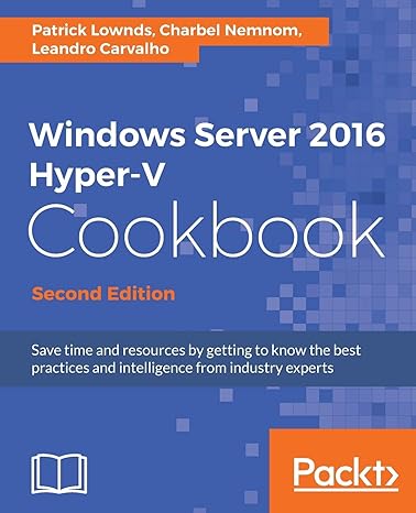 windows server 20 hyper v cookbook save time and resources by getting to know the best practices and