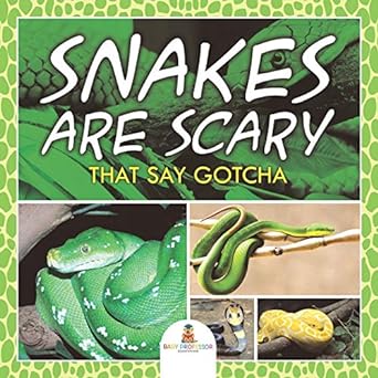 snakes are scary that say gotcha 1st edition baby professor 1682128733, 978-1682128732