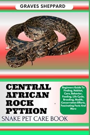 central african rock python snake pet care book beginners guide to finding habitat care behavior feeding life