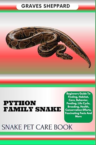 python family snake snake pet care book beginners guide to finding habitat care behavior feeding life cycle