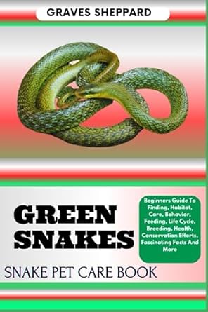green snakes snake pet care book beginners guide to finding habitat care behavior feeding life cycle breeding