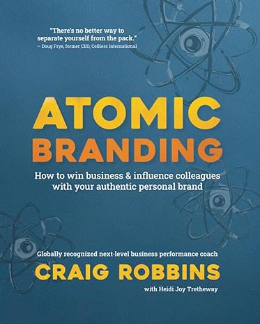 atomic branding how to win business and influence colleagues with your authentic personal brand 1st edition
