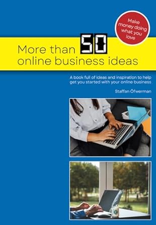 more than 50 online business ideas a book full of ideas and inspiration to help get you started with your
