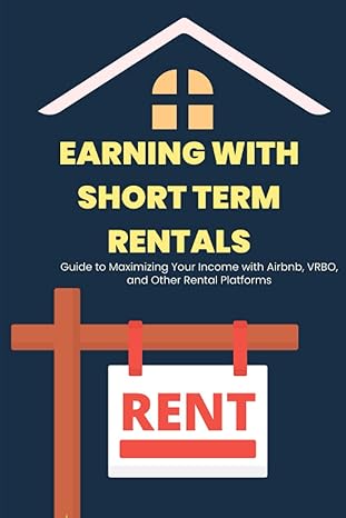 earning with short term rentals guide to maximizing your income with airbnb vrbo and other rental platforms