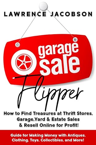 garage sale flipper how to find treasures at thrift stores garage yard and estate sales and resell online for